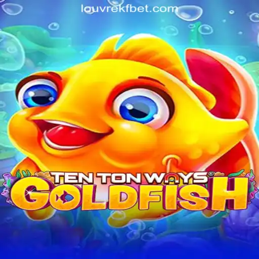 Dive into TenTonWaysGoldfish: The Thrilling World of LOUVREKF.COM Oficial Slots Brasil #1